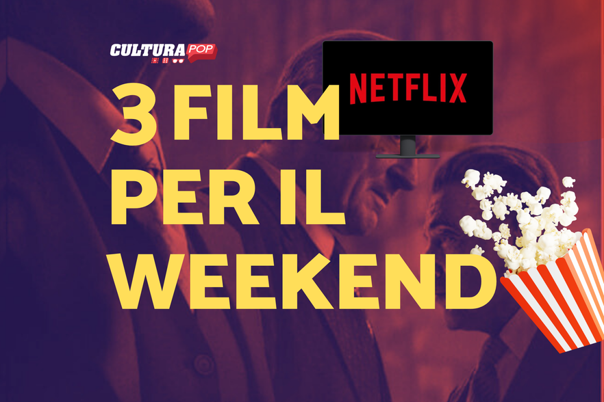 3 film da guardare questo weekend su Netflix [6-8 Dicembre]