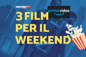 3 film da guardare questo weekend su Prime Video [13-15 Dicembre]