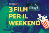 3 film da guardare questo weekend su Disney+ [20-22 Dicembre]