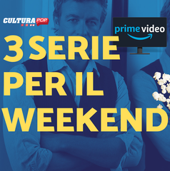 Copertina di 3 serie TV da guardare questo weekend su Prime Video [20-22 Dicembre]