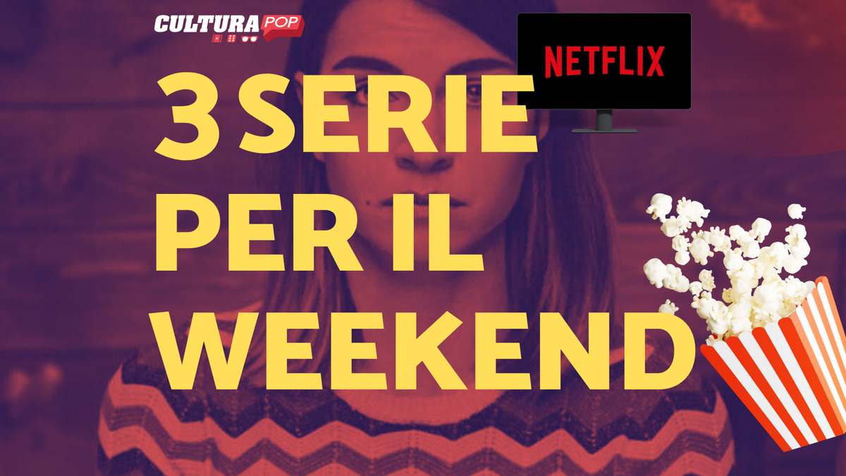 Immagine di 3 serie TV da guardare questo weekend su Netflix [27-29 Dicembre]