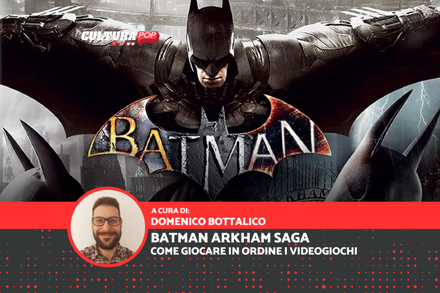 Tutti i videogiochi della saga Batman Arkham e in che ordine giocarli