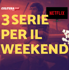 Copertina di 3 serie TV da guardare questo weekend su Netflix [3-5 Gennaio]