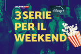 3 serie TV da guardare questo weekend su Disney+ [3-5 Gennaio]