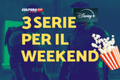 3 serie TV da guardare questo weekend su Disney+ [10-12 Gennaio]