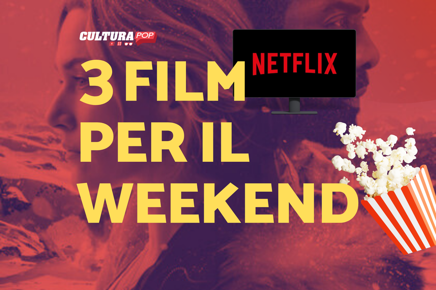 3 film da guardare questo weekend su Netflix [17-19 Gennaio]