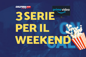 3 serie TV da guardare questo weekend su Prime Video [17-19 Gennaio]