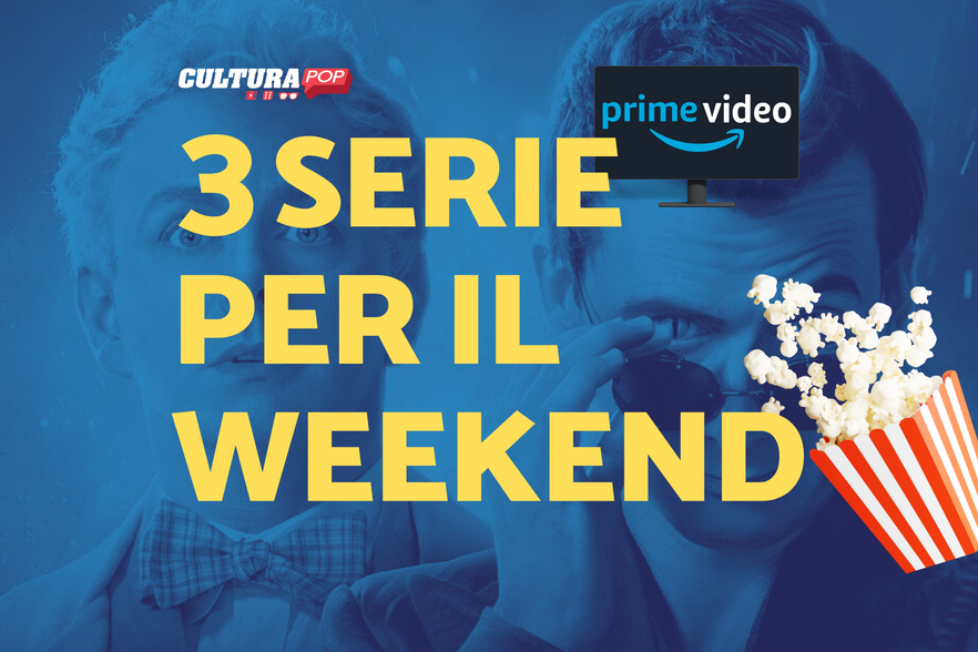 3 serie TV da guardare questo weekend su Prime Video [24-26 Gennaio]