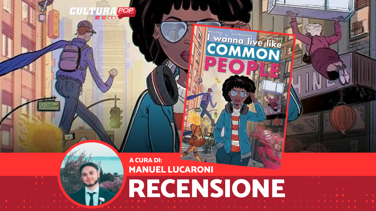 Immagine di (I Wanna Live Like) Common People, recensione: la realtà dietro ai supereroi