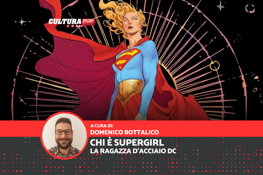 Chi è Supergirl: storia e migliori fumetti della Ragazza d'Acciaio