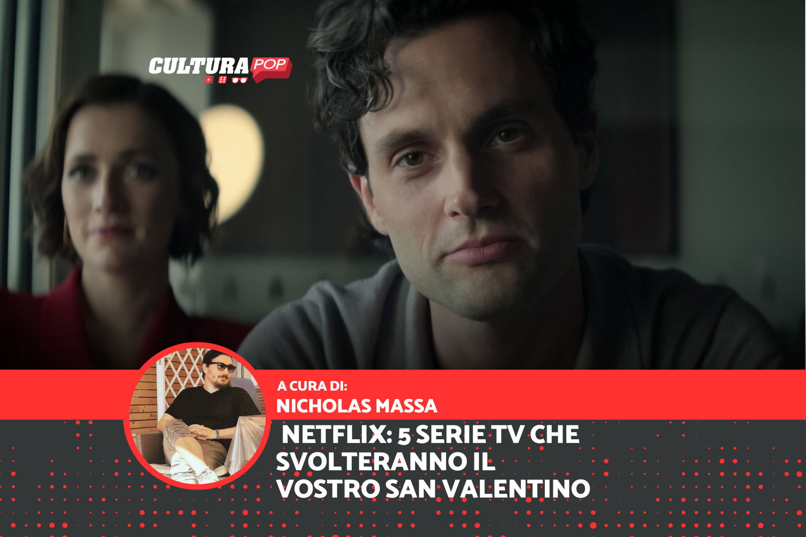 Netflix: 5 serie TV che svolteranno il vostro San Valentino