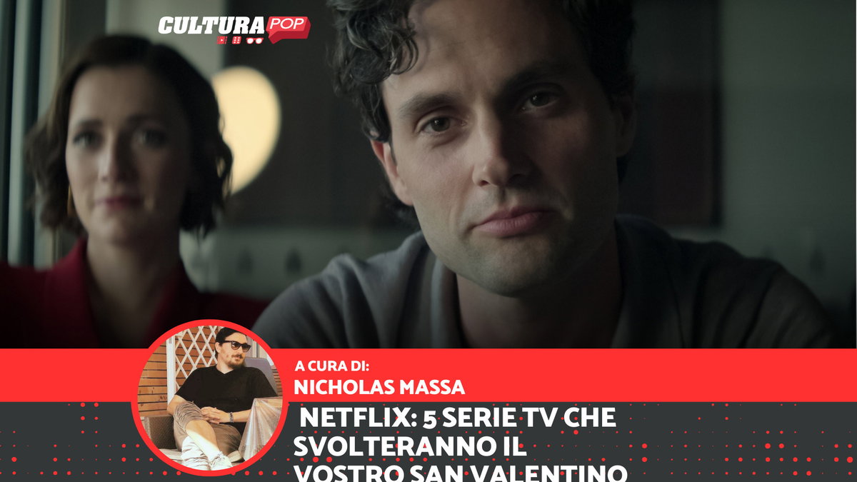 Immagine di Netflix: 5 serie TV che svolteranno il vostro San Valentino