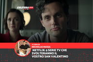 Copertina di Netflix: 5 serie TV che svolteranno il vostro San Valentino