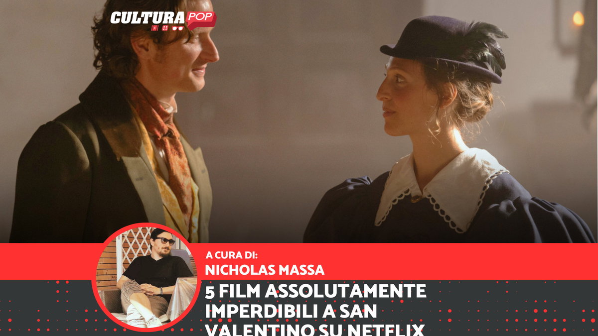 Immagine di 5 film assolutamente imperdibili a San Valentino su Netflix