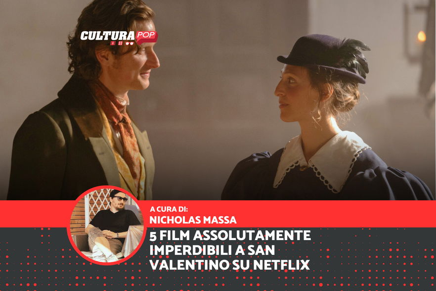 5 film assolutamente imperdibili a San Valentino su Netflix