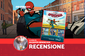 Il Vostro Amichevole Spider-Man di Quartiere, recensione: stessa maschera, stesso compito