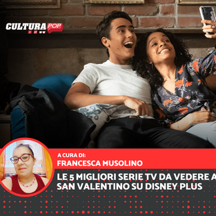 Le 5 migliori serie TV da vedere a San Valentino su Disney Plus