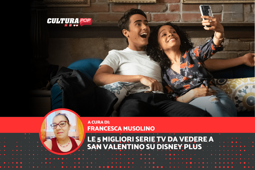 Le 5 migliori serie TV da vedere a San Valentino su Disney Plus