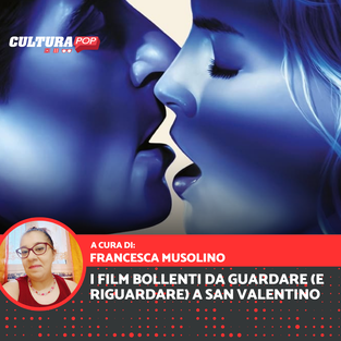 I film bollenti da guardare (e riguardare) a San Valentino