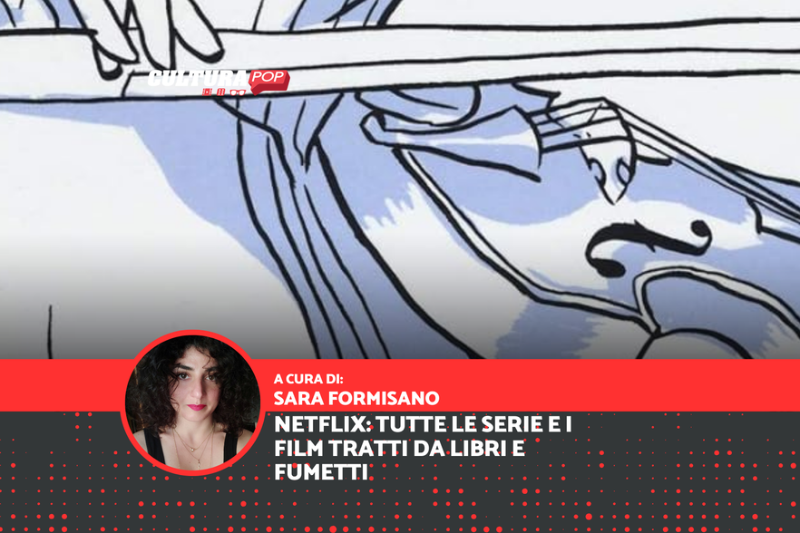 Gli imperdibili di Netflix tratti da libri e fumetti