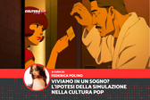 Viviamo in un sogno? Satoshi Kon e l'ipotesi della simulazione nella cultura pop