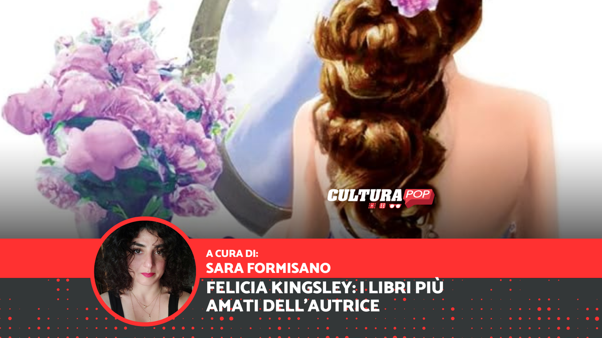 Immagine di I libri più letti e amati di Felicia Kingsley, fra le autrici di romance più seguite dai lettori