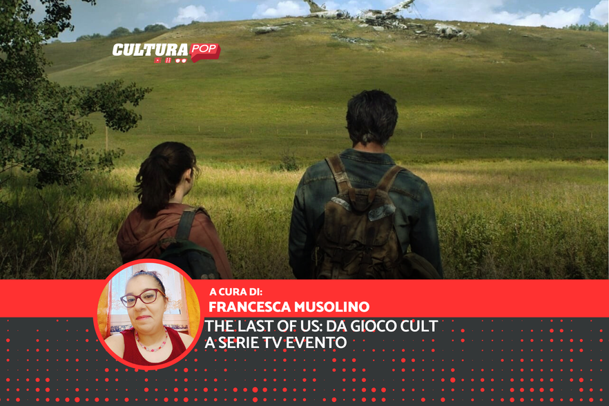 The Last of Us: da gioco cult a serie TV evento