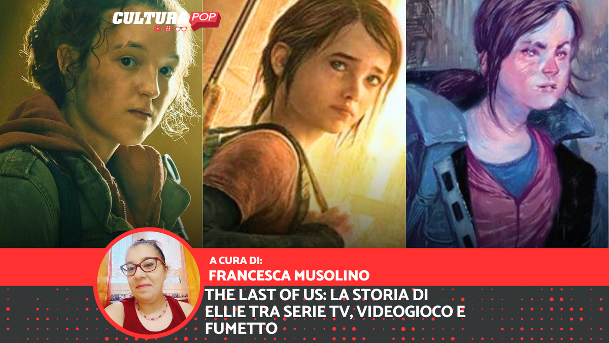Immagine di The Last of Us: la storia di Ellie tra serie TV, videogioco e fumetto