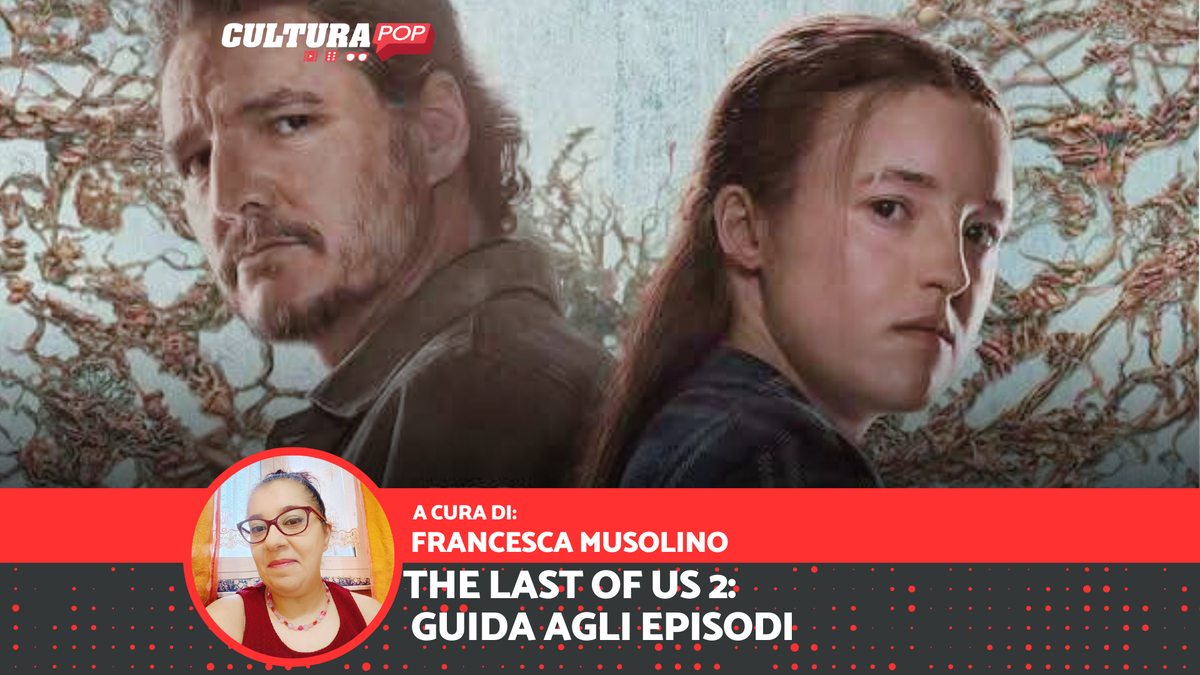 Immagine di The Last of Us Stagione 2: guida agli episodi