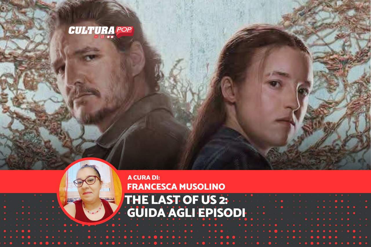 The Last of Us Stagione 2: guida agli episodi