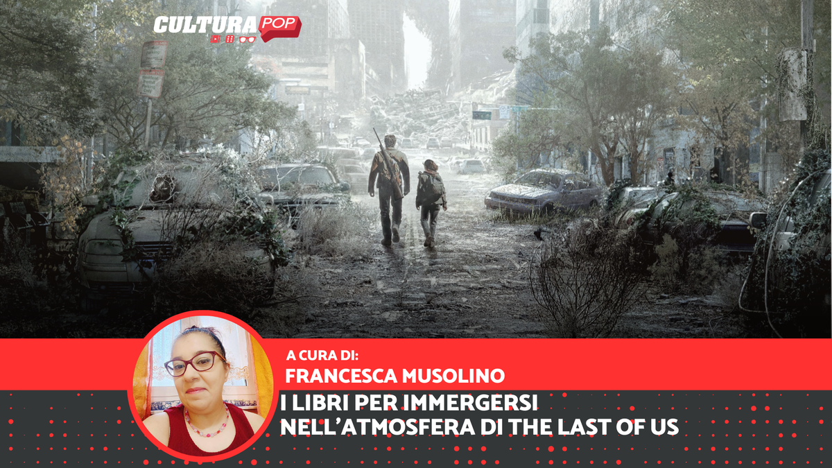 Immagine di I libri per immergersi nell'atmosfera di The Last of Us