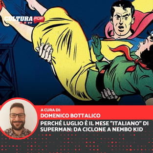 Perché luglio è il mese "italiano" di Superman: da Ciclone a Nembo Kid