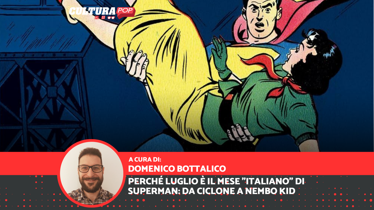 Immagine di Perché luglio è il mese "italiano" di Superman: da Ciclone a Nembo Kid