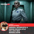 Andor 2: “L’Impero non sembra più così divertente”, intervista a Denise Gough, Kyle Soller e Ben Mendelsohn