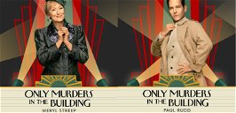 Copertina di Meryl Streep e Paul Rudd protagonisti del trailer di Only Murders in the Building 3