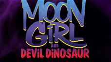 Copertina di Moon Girl and Devil Dinosaur, il full trailer della stagione 2