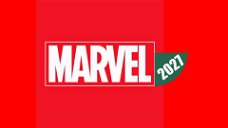 Copertina di Guida alle uscite Marvel del 2027: film, serie TV e speciali