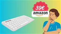 Tastiera wireless Bluetooth Logitech a 39€ su Amazon!