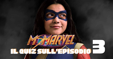 Ms. Marvel Quiz - mettiti alla prova sull'episodio 3