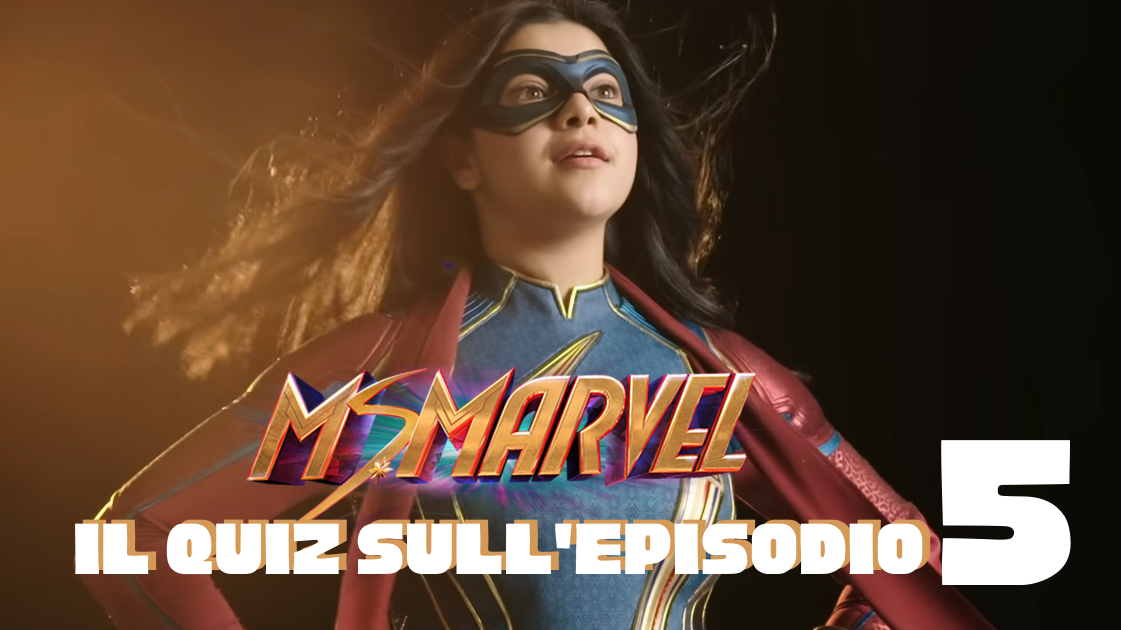 Ms. Marvel Quiz - mettiti alla prova sull'episodio 5